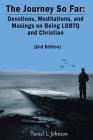 The Journey So Far (2nd Edition): Devotions, Meditations, and Musings on Being Lgbtq and Christian By Daniel L. Johnson Cover Image