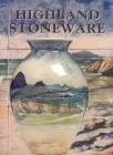 Highland Stoneware: The First Twenty Five Years of a Scottish Pottery By Malcolm Haslam Cover Image