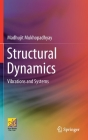 Structural Dynamics: Vibrations and Systems By Madhujit Mukhopadhyay Cover Image