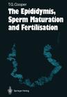 The Epididymis, Sperm Maturation and Fertilisation Cover Image