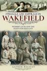 Struggle and Suffrage in Wakefield: Women's Lives and the Fight for Equality By Gaynor Haliday Cover Image