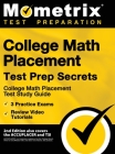 College Math Placement Test Prep Secrets - College Math Placement Test Study Guide, 3 Practice Exams, Review Video Tutorials: [2nd Edition also covers By Mometrix Test Prep (Editor) Cover Image
