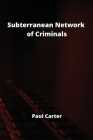 Subterranean Network of Criminals Cover Image
