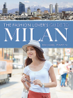 The Fashion Lover's Guide to Milan By Rachael Martin Cover Image