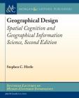 Geographical Design: Spatial Cognition and Geographical Information Science, Second Edition (Synthesis Lectures on Human-Centered Informatics) By Stephen C. Hirtle, John M. Carroll (Editor) Cover Image