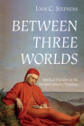 Between Three Worlds: Spiritual Travelers in the Western Literary Tradition By John C. Stephens Cover Image