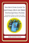 The Best Ever Guide to Getting Out of Debt for Racquetball Players: Hundreds of Ways to Ditch Your Debt, Manage Your Money and Fix Your Finances By Mark Geoffrey Young Cover Image