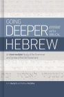 Going Deeper with Biblical Hebrew: An Intermediate Study of the Grammar and Syntax if the Old Testament By Chip Hardy, II, Matthew McAffee Cover Image