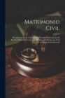Matrimonio Civil: Recopilacion De Los Escritos Mas Notables Publicados En El Pais En Defensa De La Ley Que Establece El Matrimonio Civil By Anonymous Cover Image