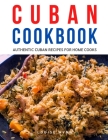 Cuban Cookbook: Authentic Cuban Recipes for Home Cooks By Louise Wynn Cover Image
