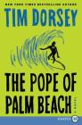 The Pope of Palm Beach: A Novel By Tim Dorsey Cover Image