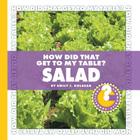 How Did That Get to My Table? Salad (Community Connections) Cover Image