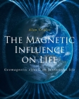 The Magnetic Influence on Life By Alan Cruice Cover Image