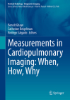 Measurements in Cardiopulmonary Imaging: When, How, Why By Benoît Ghaye (Editor), Catherine Beigelman (Editor), Rodrigo Salgado (Editor) Cover Image