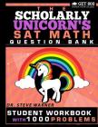 The Scholarly Unicorn's SAT Math Question Bank: Student Workbook with 1000 Problems By Steve Warner Cover Image
