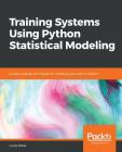 Training Systems using Python Statistical Modeling By Curtis Miller Cover Image