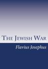 The Jewish War By William Whiston (Translator), Flavius Josephus Cover Image