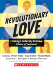 Revolutionary Love: Creating a Culturally Inclusive Classroom By Kamania Wynter-Hoyt, Eliza Braden, Michele Myers, Sanjuana Rodriquez, Natasha Thornton Cover Image