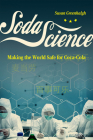 Soda Science: Making the World Safe for Coca-Cola Cover Image