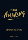 You're Amazing: How to Cast Off Self-Doubt and Embrace Your Inner Brilliance By Debbie Marco Cover Image