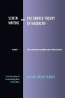 Screenwriting and The Unified Theory of Narrative: Part I - The Unified Narrative Structure By Michael Welles Schock Cover Image