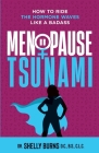 Menopause Tsunami: How to Ride the Hormone Waves Like a Badass By Shelly Burns Cover Image