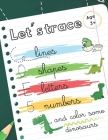 Let's trace some lines, shapes, letters, numbers: workbook alphabet handwriting practice for preschool kids. Dinosaurs theme By Play And Learn Cover Image