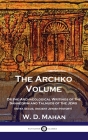 Archko Volume: Or the Archaeological Writings of the Sanhedrim and Talmuds of the Jews (Intra Secus, Ancient Jewish History) By W. D. Mahan Cover Image