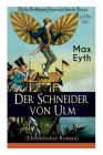 Der Schneider von Ulm (Historischer Roman): Die Geschichte des deutschen Flugpioniers, Erfinder des Hängegleiters Cover Image