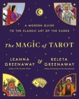 The Magic of Tarot: A Modern Guide to the Classic Art of the Cards By Leanna Greenaway Cover Image