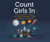 Count Girls in: Empowering Girls to Combine Any Interests with Stem to Open Up a World of Opportunity Cover Image