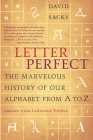 Letter Perfect: The Marvelous History of Our Alphabet From A to Z By David Sacks Cover Image