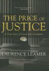 The Price of Justice: A True Story of Greed and Corruption By Laurence Leamer, Malcolm Hillgartner (Read by) Cover Image