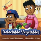 Delectable Vegetables By Trace Wilkins Francis, Hh Pax (Illustrator) Cover Image