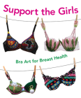 Support the Girls: Bra Art for Breast Health Cover Image