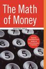 The Math of Money: Making Mathematical Sense of Your Personal Finances Cover Image