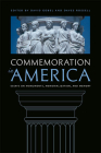 Commemoration in America: Essays on Monuments, Memorialization, and Memory By David Gobel (Editor), Daves Rossell (Editor) Cover Image