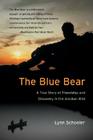 The Blue Bear: A True Story of Friendship and Discovery in the Alaskan Wild Cover Image