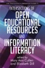 Intersections of Open Educational Resources and Information Literacy (Publications in Librarianship #79) By Mary Ann Cullen (Editor), Elizabeth Dill (Editor) Cover Image