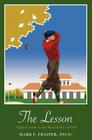 The Lesson: A Quick Guide to the Mental Side of Golf By Mark F. Frazier Psy D. Cover Image