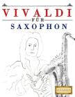 Vivaldi für Saxophon: 10 Leichte Stücke für Saxophon Anfänger Buch By Easy Classical Masterworks Cover Image