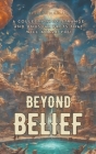 Beyond Belief: A Collection of Strange and Unusual Facts That Will Amaze You Cover Image