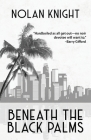 Beneath the Black Palms: Stories By Nolan Knight Cover Image