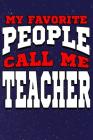 My Favorite People Call Me Teacher: Line Notebook Cover Image
