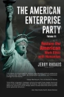The American Enterprise Party (Volume III): Restore the American Enterprise Work Ethic with Humanism By Jerry Rhoads Cover Image
