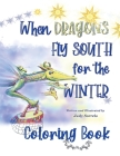 When Dragons Fly South for the Winter Coloring Book By Judy Sorrels Cover Image