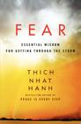 Fear: Essential Wisdom for Getting Through the Storm By Thich Nhat Hanh Cover Image