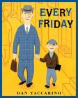 Every Friday By Dan Yaccarino, Dan Yaccarino (Illustrator) Cover Image