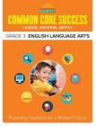 Common Core Success Grade 3 English Language Arts: Preparing Students for a Brilliant Future (Barron's Common Core Success) By Barron's Educational Series Cover Image
