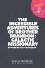 The Incredible Adventures of Brother Brandon: Galactic Missionary: book one: the tale of ek the zelato By Samuel Flokisson, Richard Saunders Cover Image